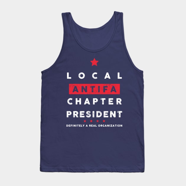 Local ANTIFA Chapter President Tank Top by Sunshine&Revolt